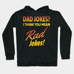 Dad Jokes I Think You Mean Rad Jokes Hoodie